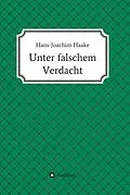 E-Book (epub) Unter falschem Verdacht von Hans-Joachim Haake