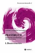 E-Book (epub) Praxisbuch Systematisch-Integrative Psychosynthese: I. Disidentifikation von Ursel Neef, Georg Henkel, Sven Kerkhoff