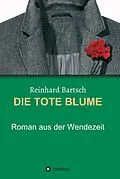 E-Book (epub) DIE TOTE BLUME von Reinhard Bartsch