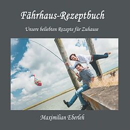Kartonierter Einband Fährhaus-Rezeptbuch von Maximilian Eberleh