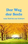E-Book (epub) Der Weg der Seele vom Tod bis zur Geburt von Oliver Langer