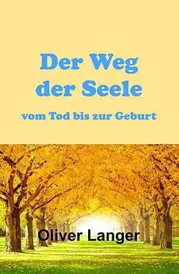 E-Book (epub) Der Weg der Seele vom Tod bis zur Geburt von Oliver Langer