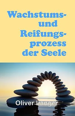 E-Book (epub) Wachstums- und Reifungsprozess der Seele von Oliver Langer