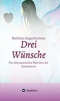 E-Book (epub) Drei Wünsche von Stefanie Gegenfurtner