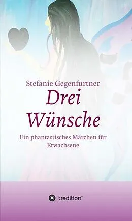 E-Book (epub) Drei Wünsche von Stefanie Gegenfurtner