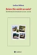 E-Book (epub) Seien Sie nicht so naiv! von Lothar Döbert