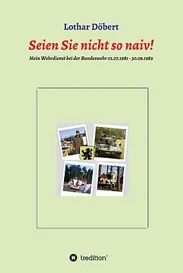 E-Book (epub) Seien Sie nicht so naiv! von Lothar Döbert