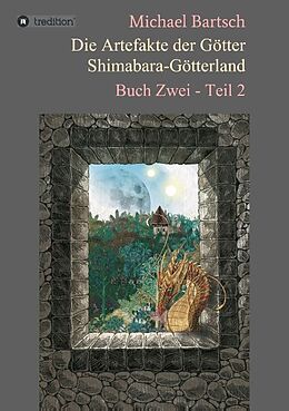 Kartonierter Einband Die Artefakte der Götter - Shimabara-Götterland von Michael Bartsch