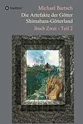 E-Book (epub) Die Artefakte der Götter - Shimabara-Götterland von Michael Bartsch