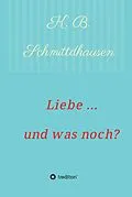 E-Book (epub) Liebe ... und was noch? von K. B. Schmittdhausen