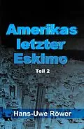 E-Book (epub) Amerikas letzter Eskimo von Hans-Uwe Röwer