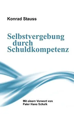 E-Book (epub) Selbstvergebung durch Schuldkompetenz von Konrad Stauss