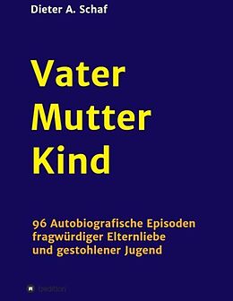 Kartonierter Einband Vater - Mutter - Kind von Dieter A. Schaf