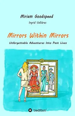 E-Book (epub) Mirrors Within Mirrors von Miriam Goodspeed, Ingrid Vallieres