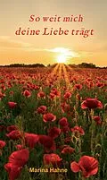 E-Book (epub) So weit mich deine Liebe trägt von Marina Hahne