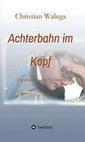 E-Book (epub) Achterbahn im Kopf von Christian Waluga