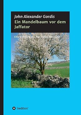 Fester Einband Ein Mandelbaum vor dem Jaffator von John Alexander Gordis