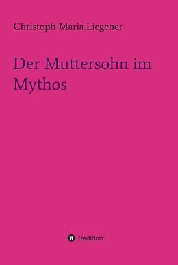 Fester Einband Der Muttersohn im Mythos von Christoph-Maria Liegener