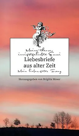 E-Book (epub) Liebesbriefe aus alter Zeit von Brigitta Moser