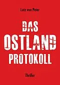 E-Book (epub) Das Ostland-Protokoll von Lutz von Peter