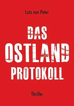 E-Book (epub) Das Ostland-Protokoll von Lutz von Peter
