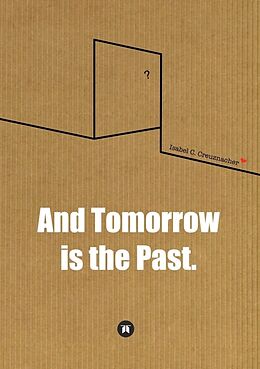 Couverture cartonnée And Tomorrow is the Past. de Isabel Creuznacher