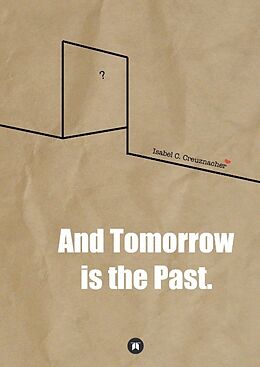 Livre Relié And Tomorrow is the Past. de Isabel Creuznacher