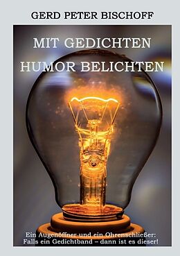 Kartonierter Einband Mit Gedichten Humor belichten von Gerd Peter Bischoff
