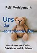 E-Book (epub) Urs, der sprechende Bär von Rolf Wohlgemuth