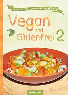 E-Book (epub) Vegan und Glutenfrei 2 von Beatrice Schmidt, Anja Lee, Sandra Johannis