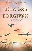 eBook (epub) I have been forgiven. Now what? de Anderson Rodrigues de Miranda