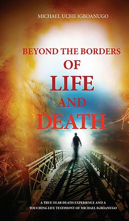 eBook (epub) BEYOND THE BORDERS OF LIFE AND DEATH de Michael Uche Igboanugo