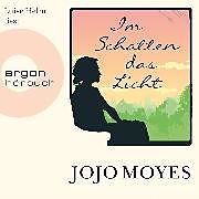 Audio Download Im Schatten das Licht von Moyes, Jojo