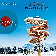 Audio Download Im Schnee wird nur dem Tod nicht kalt von Maurer, Jörg