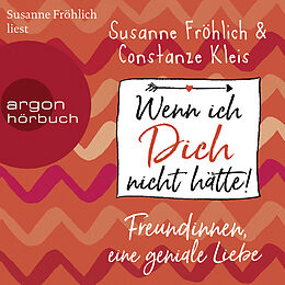 Audio Download Wenn ich Dich nicht hätte! Freundinnen, eine geniale Liebe von Kleis, Constanze, Fröhlich, Susanne