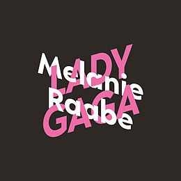 Audio Download Melanie Raabe über Lady Gaga von Raabe, Melanie
