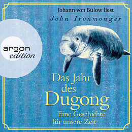 Audio Download Das Jahr des Dugong - Eine Geschichte für unsere Zeit (Ungekürzt) von Ironmonger, John