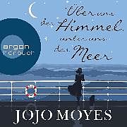 Audio Download Über uns der Himmel, unter uns das Meer von Moyes, Jojo