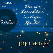 Audio Download Wie ein Leuchten in tiefer Nacht von Moyes, Jojo
