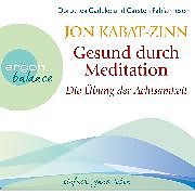 Audio Download Gesund durch Meditation - Die Übung der Achtsamkeit von Kabat-Zinn, Jon