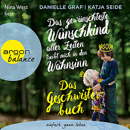 Audio Download Das gewünschteste Wunschkind aller Zeiten treibt mich in den Wahnsinn von Graf, Danielle, Seide, Katja