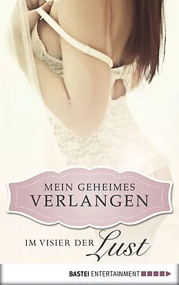 E-Book (epub) Im Visier der Lust - Mein geheimes Verlangen von Jaden Tanner