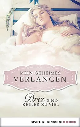 E-Book (epub) Drei sind keiner zu viel - Mein geheimes Verlangen von Nina Schott