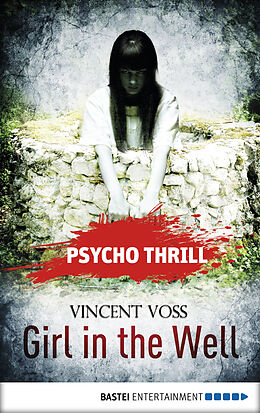 E-Book (epub) Psycho Thrill - Girl in the Well von Vincent Voss