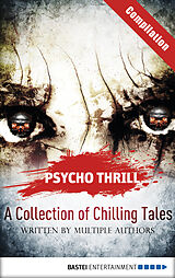 E-Book (epub) Psycho Thrill - A Collection of Chilling Tales von Christian Endres, Timothy Stahl, Vincent Voss