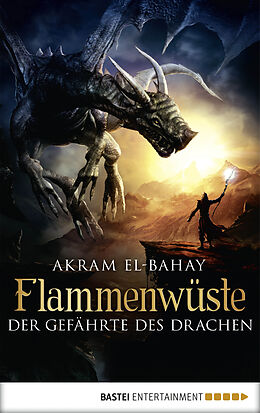 E-Book (epub) Flammenwüste - Der Gefährte des Drachen von Akram El-Bahay