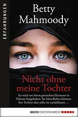 E-Book (epub) Nicht ohne meine Tochter von Betty Mahmoody