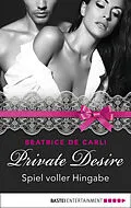 E-Book (epub) Private Desire - Spiel voller Hingabe von Beatrice De Carli