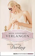 E-Book (epub) Swing Swing, Darling - Mein geheimes Verlangen von Jaden Tanner
