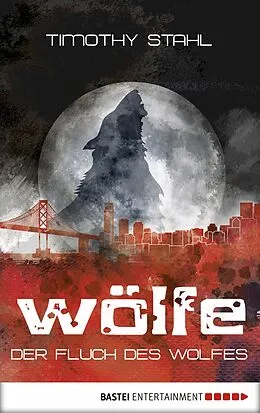 E-Book (epub) Der Fluch des Wolfes von Timothy Stahl